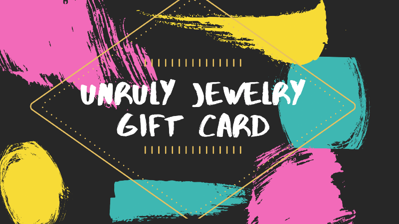 Unruly Jewelry Gift Card